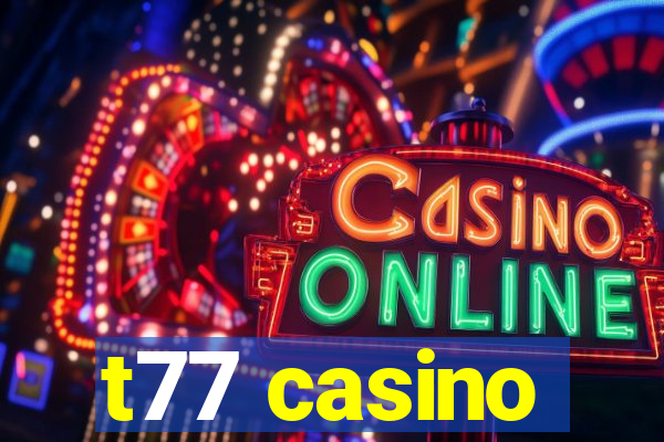 t77 casino