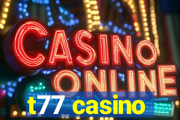 t77 casino