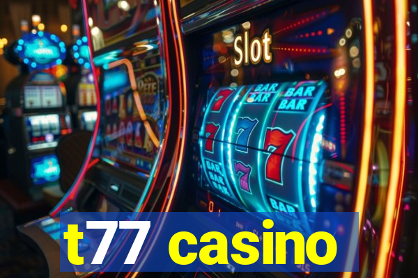 t77 casino