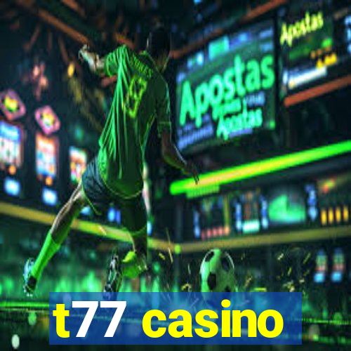 t77 casino