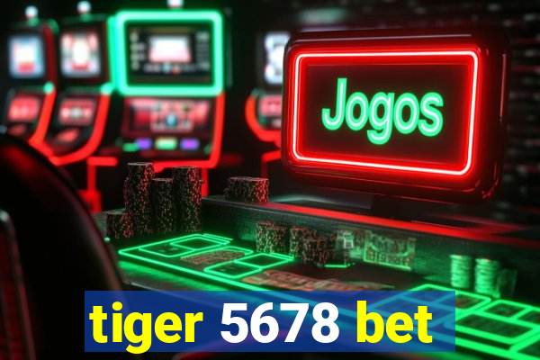 tiger 5678 bet