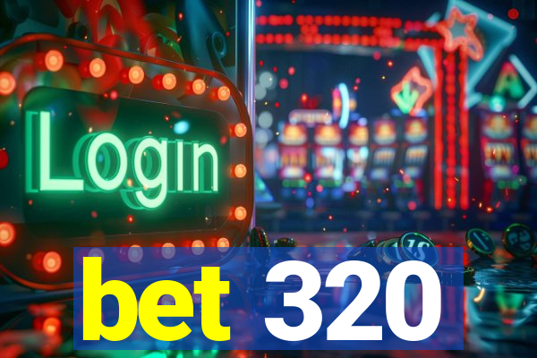 bet 320