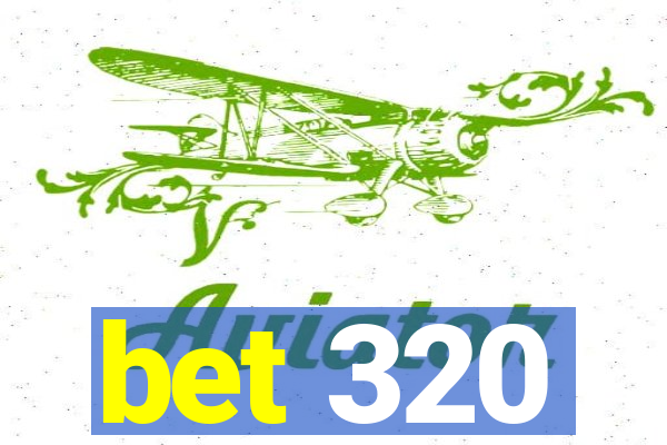 bet 320