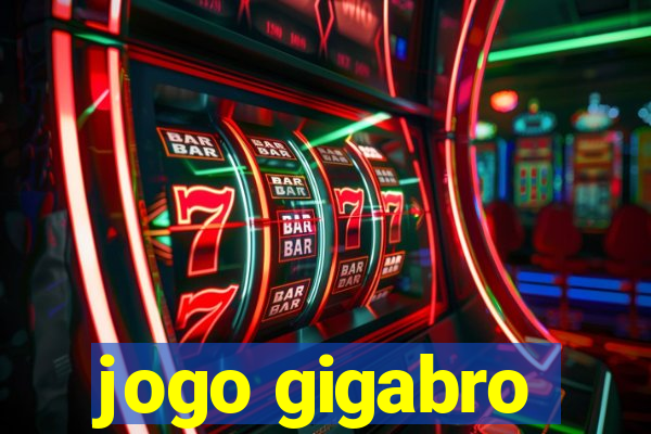 jogo gigabro