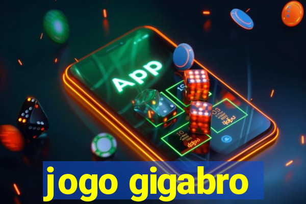 jogo gigabro