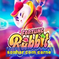 sonhar com carne