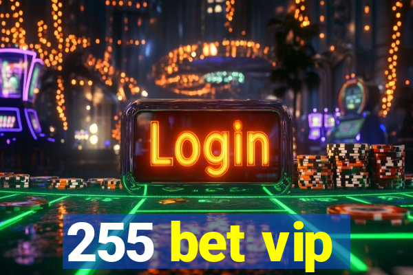 255 bet vip