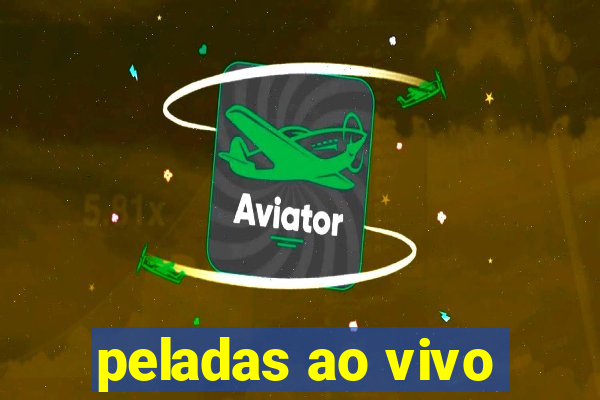 peladas ao vivo