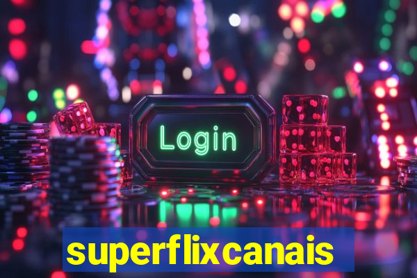 superflixcanais