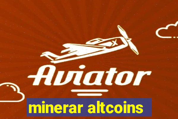 minerar altcoins