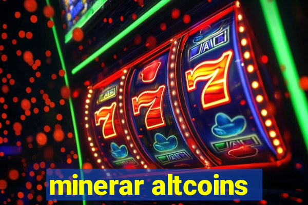 minerar altcoins