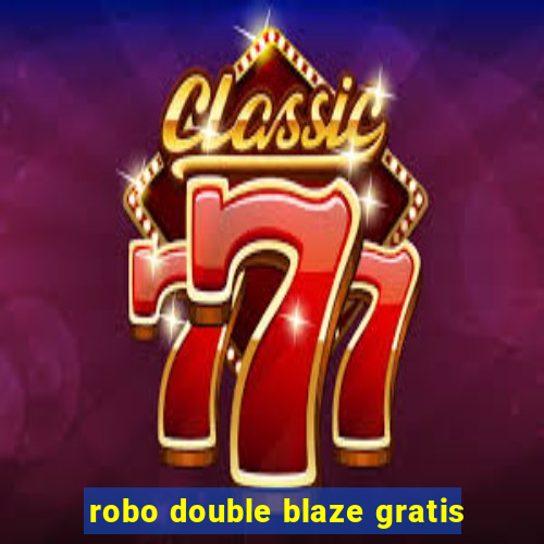 robo double blaze gratis