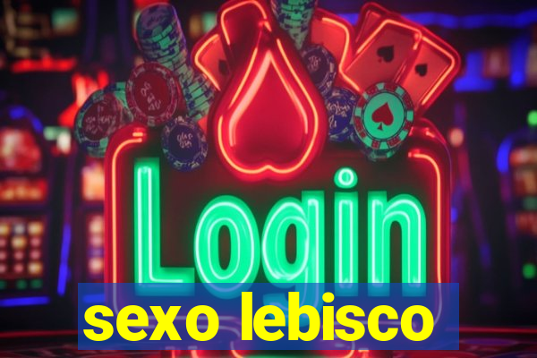 sexo lebisco