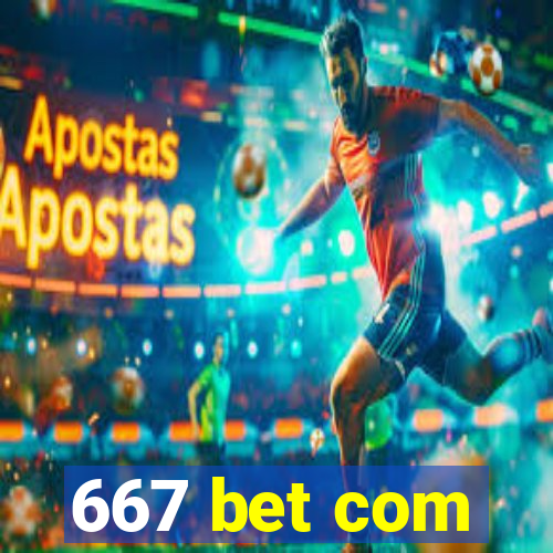 667 bet com