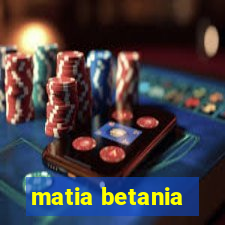 matia betania