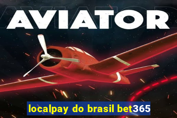 localpay do brasil bet365