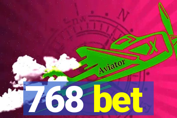 768 bet