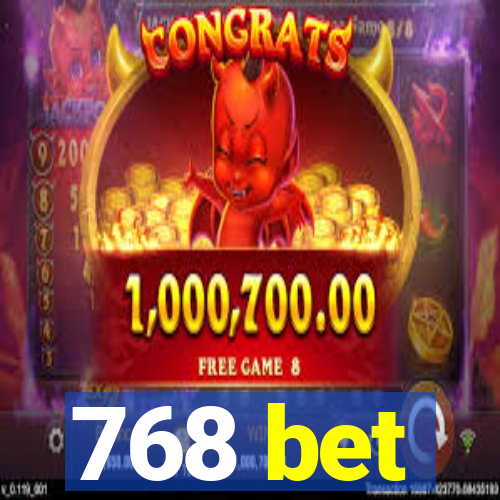 768 bet