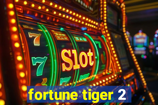 fortune tiger 2