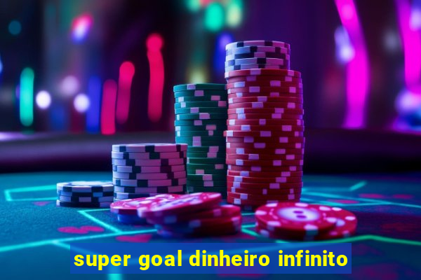 super goal dinheiro infinito