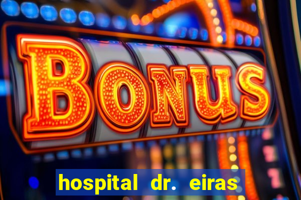 hospital dr. eiras em botafogo