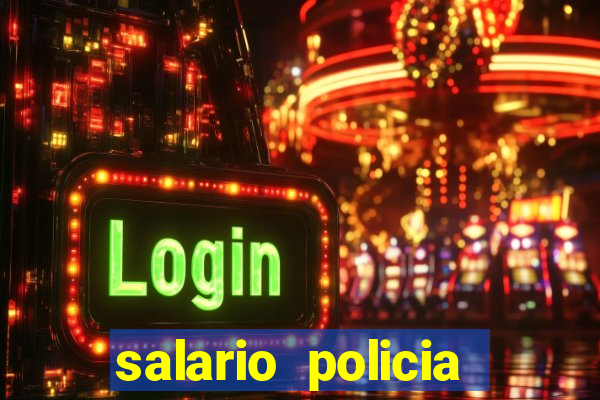 salario policia civil ba