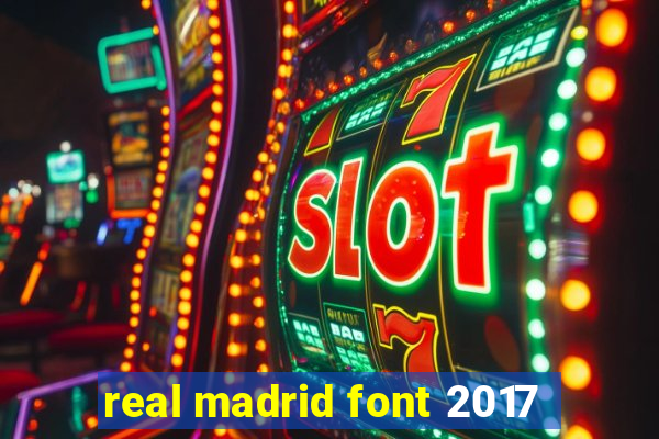 real madrid font 2017