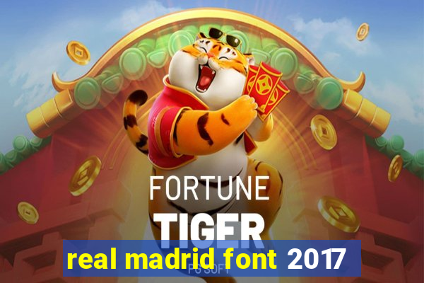 real madrid font 2017