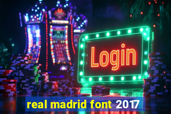 real madrid font 2017