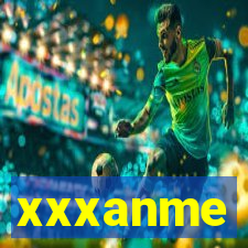 xxxanme