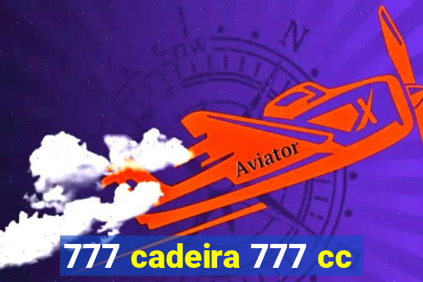 777 cadeira 777 cc