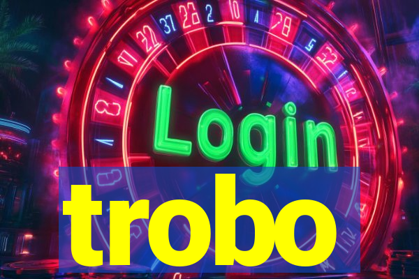 trobo