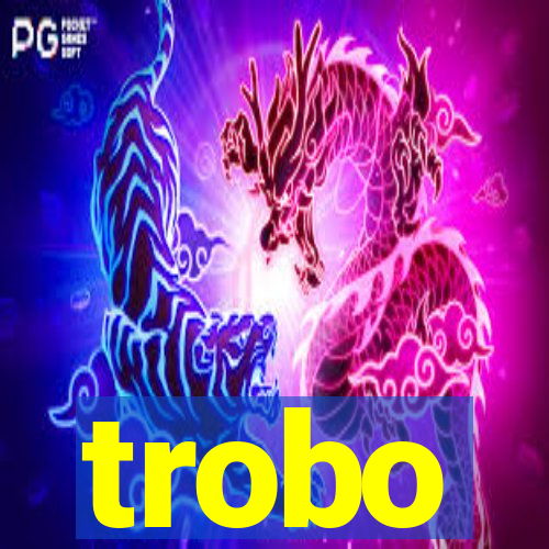 trobo