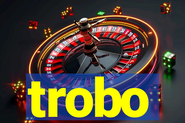 trobo