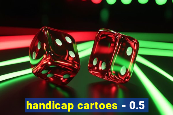 handicap cartoes - 0.5