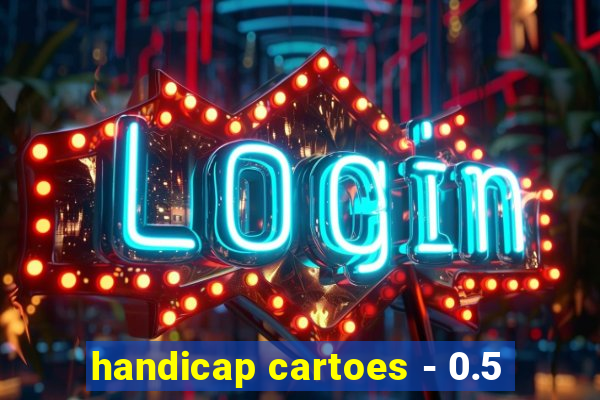 handicap cartoes - 0.5