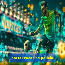 portal zacarias policial