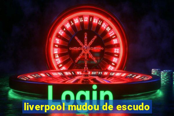 liverpool mudou de escudo