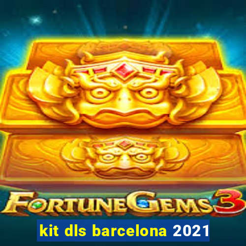 kit dls barcelona 2021