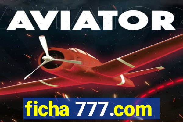 ficha 777.com