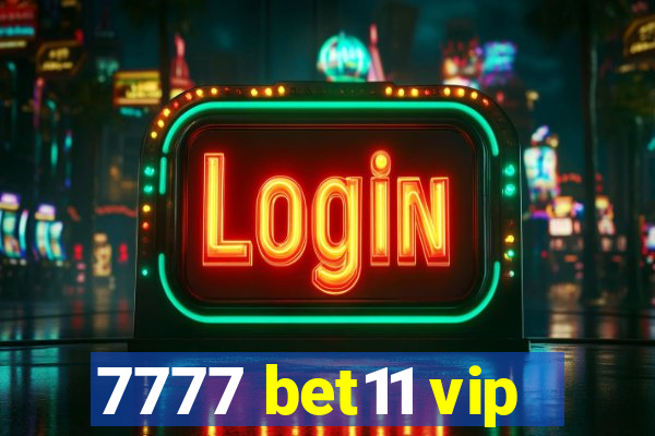 7777 bet11 vip