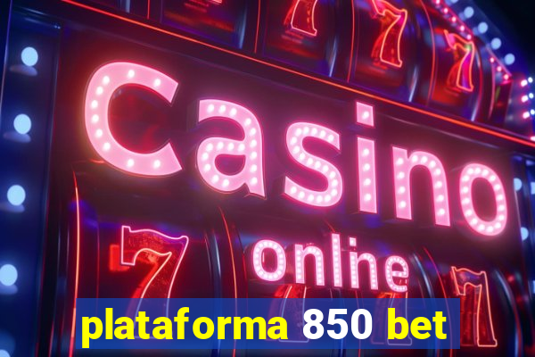 plataforma 850 bet