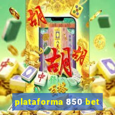 plataforma 850 bet