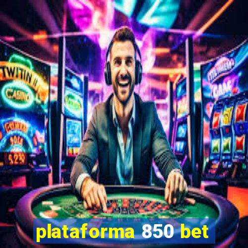 plataforma 850 bet