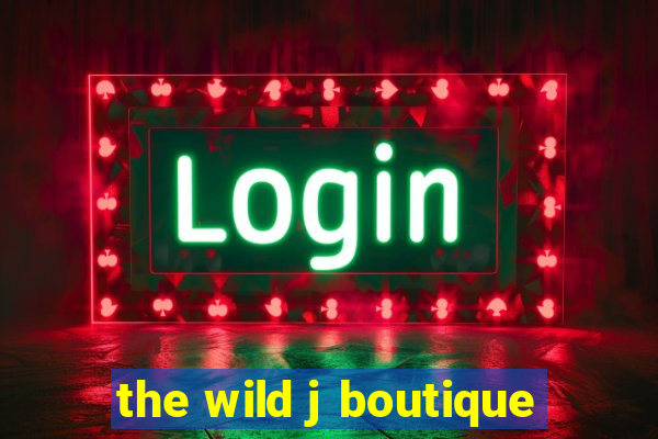 the wild j boutique