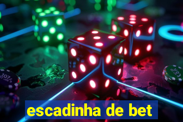 escadinha de bet