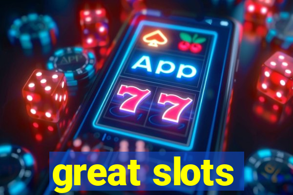 great slots