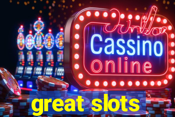 great slots