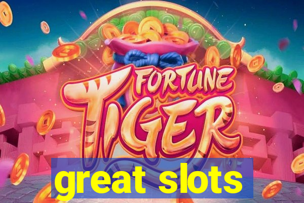 great slots