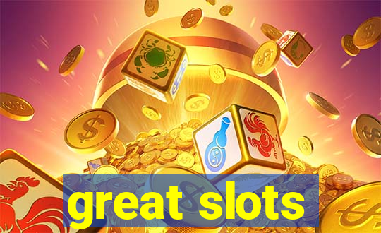 great slots